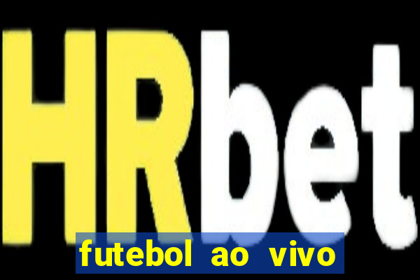 futebol ao vivo multi canais