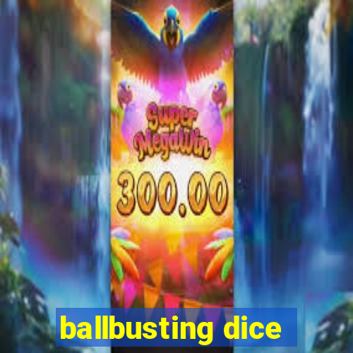 ballbusting dice