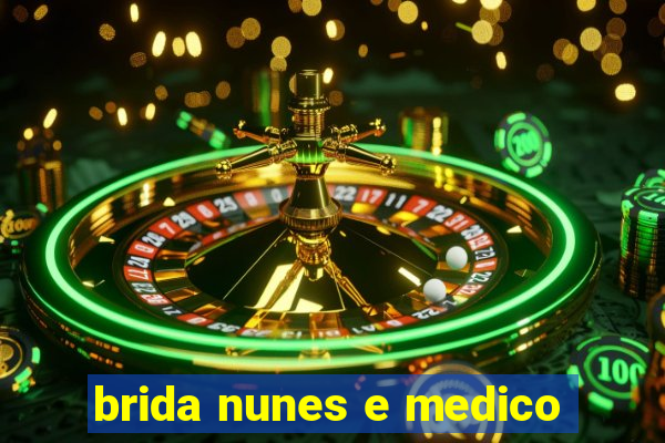 brida nunes e medico