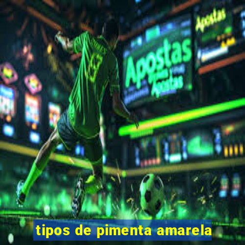 tipos de pimenta amarela