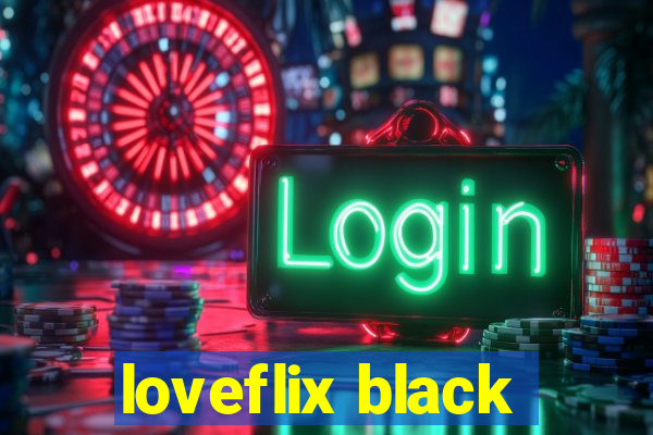 loveflix black