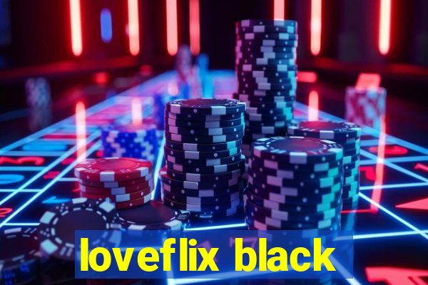 loveflix black