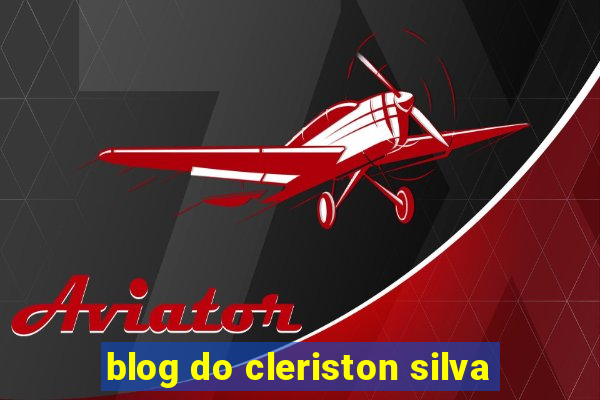 blog do cleriston silva