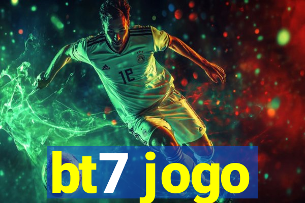 bt7 jogo