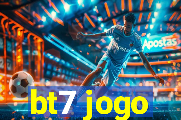 bt7 jogo