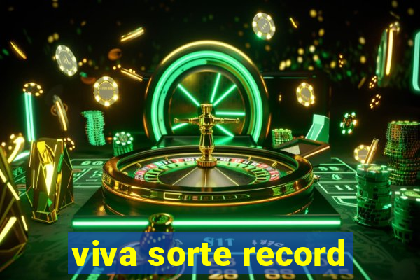 viva sorte record