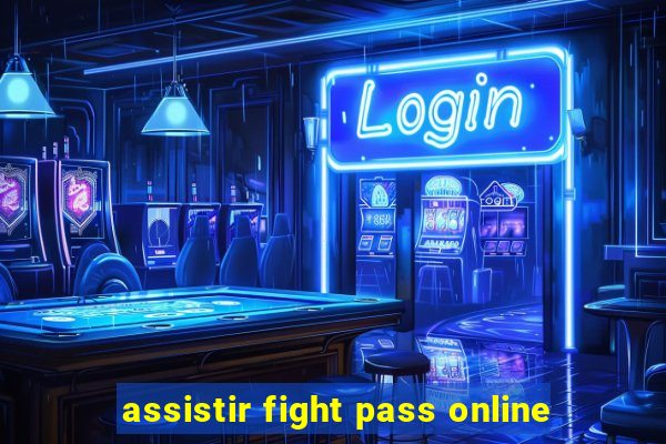 assistir fight pass online