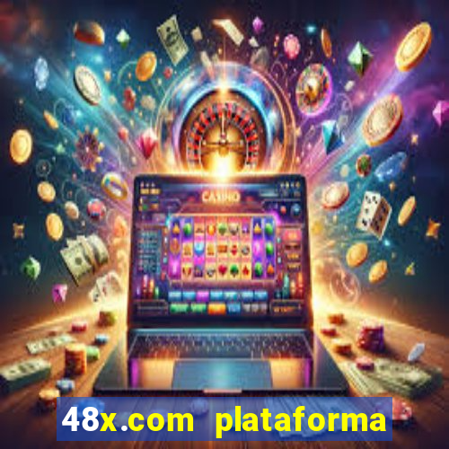 48x.com plataforma de jogos