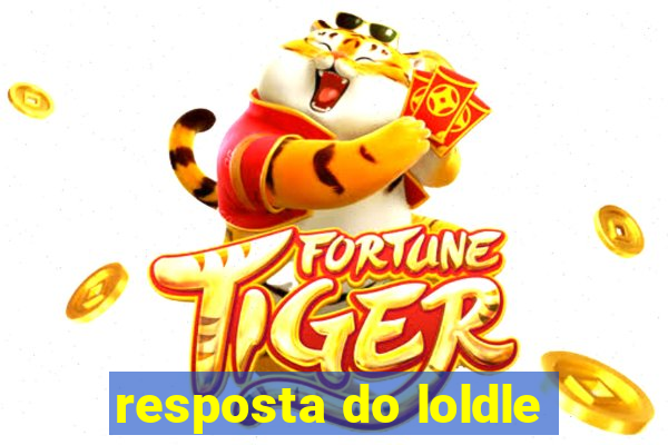 resposta do loldle