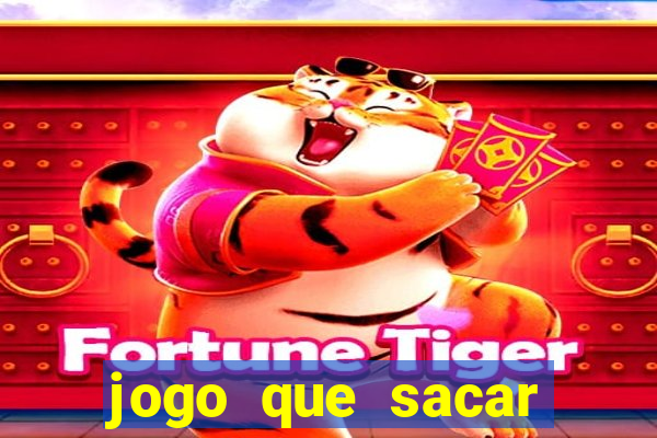 jogo que sacar dinheiro de verdade