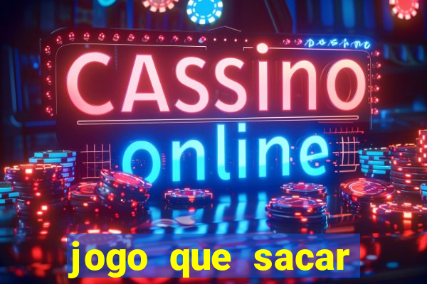 jogo que sacar dinheiro de verdade