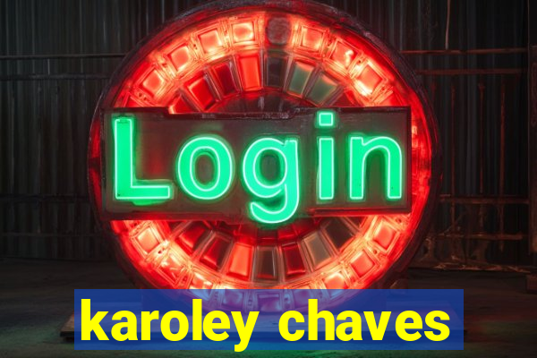 karoley chaves