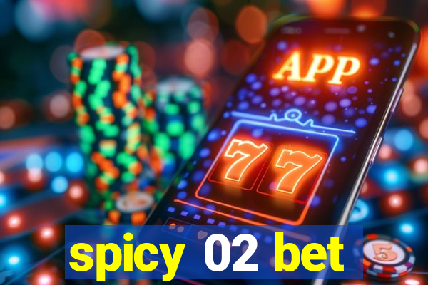 spicy 02 bet