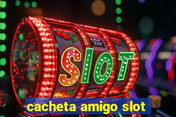 cacheta amigo slot