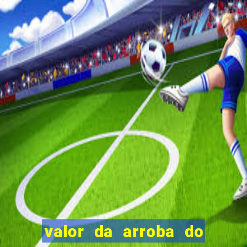 valor da arroba do porco na bahia