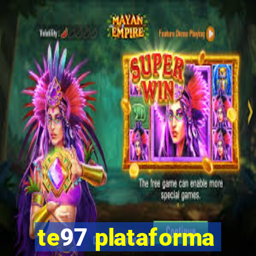 te97 plataforma