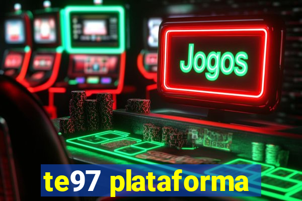 te97 plataforma