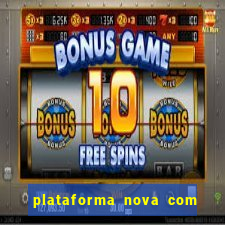 plataforma nova com bonus de cadastro sem deposito