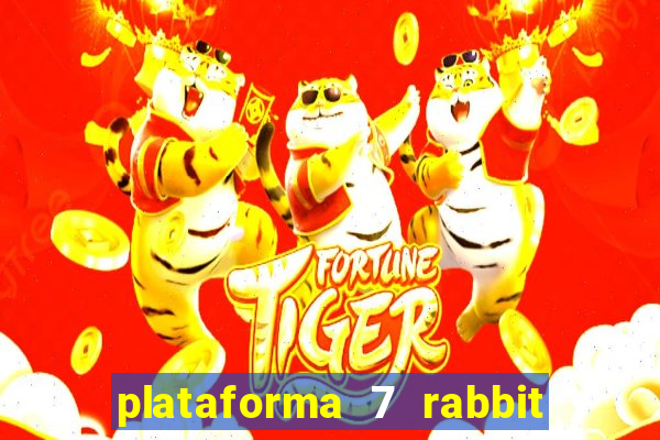 plataforma 7 rabbit é confiável