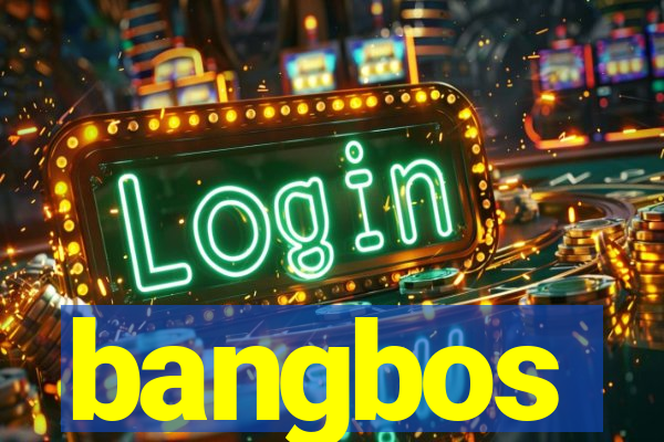 bangbos