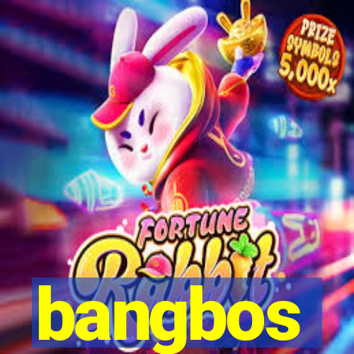 bangbos