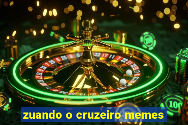 zuando o cruzeiro memes