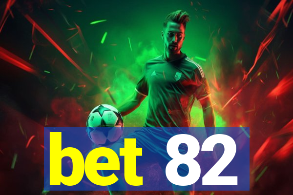 bet 82