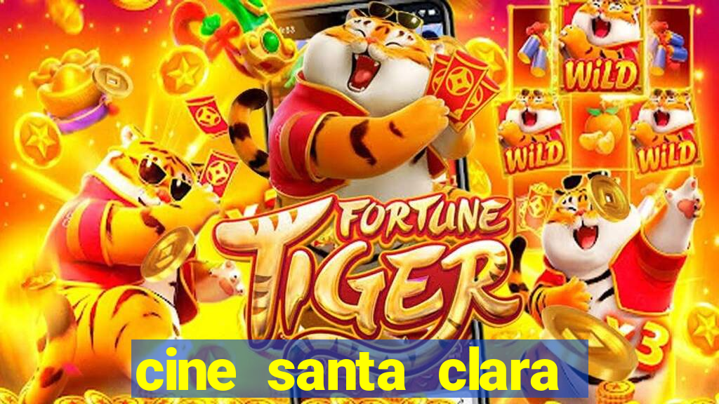 cine santa clara filme em cartaz