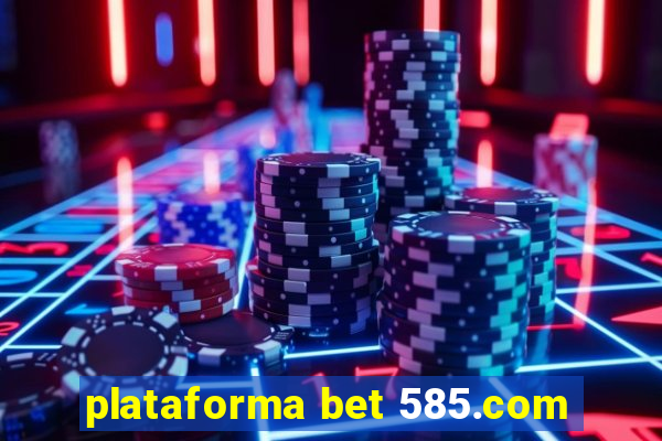 plataforma bet 585.com