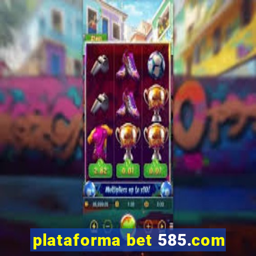 plataforma bet 585.com