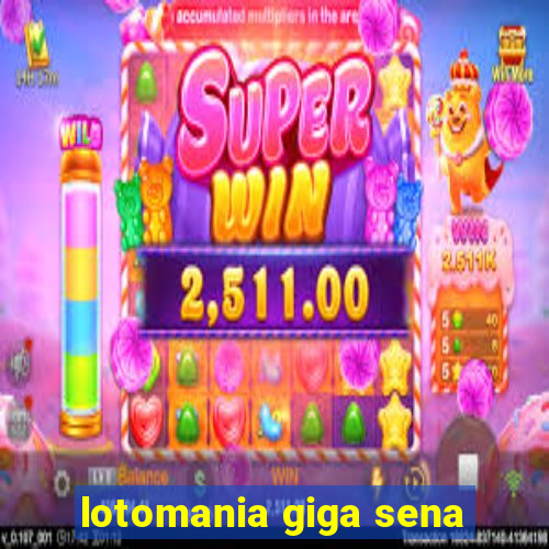 lotomania giga sena