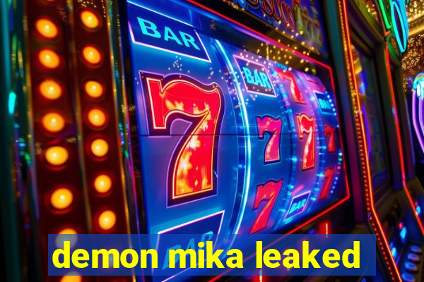 demon mika leaked