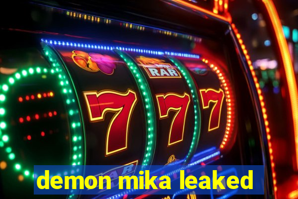 demon mika leaked