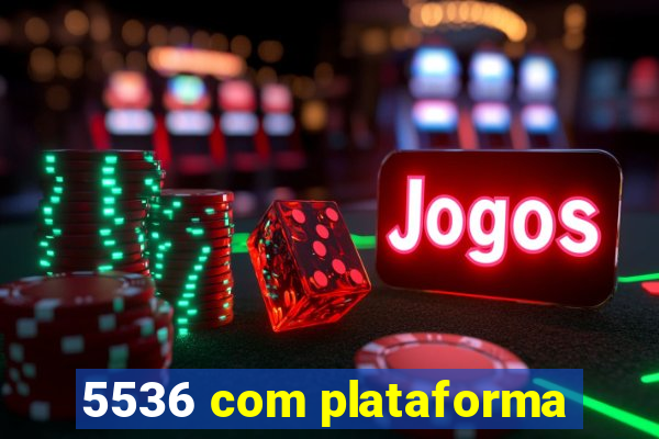 5536 com plataforma