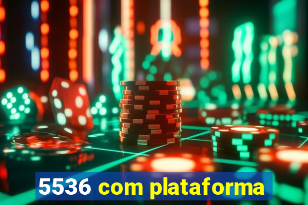 5536 com plataforma