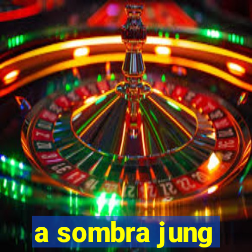 a sombra jung