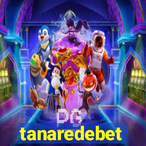 tanaredebet