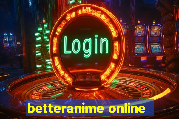 betteranime online