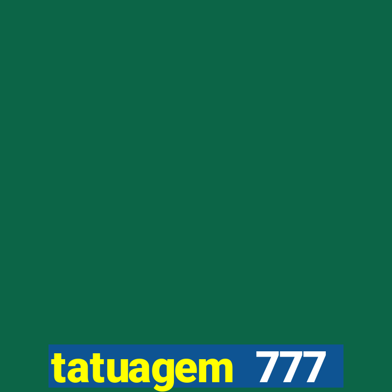 tatuagem 777 significado no crime