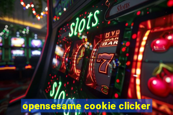 opensesame cookie clicker