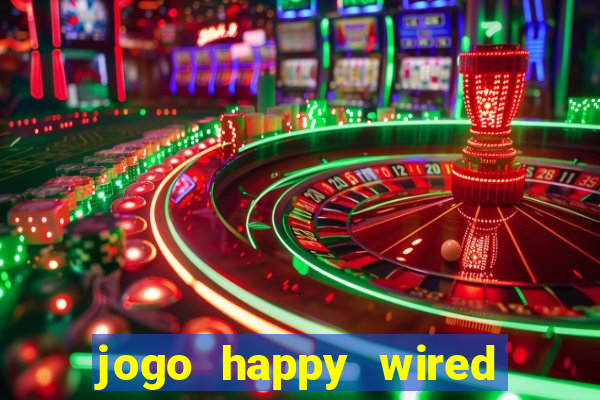 jogo happy wired paga mesmo