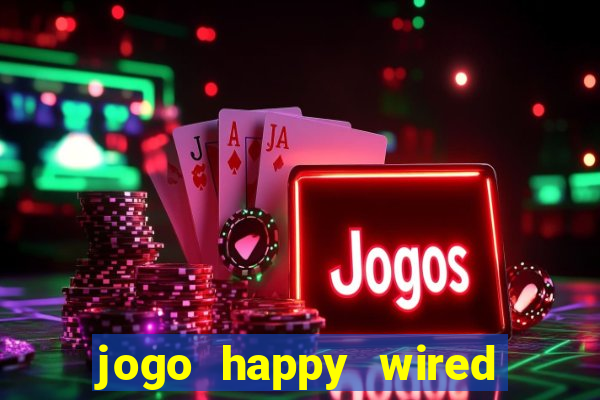 jogo happy wired paga mesmo