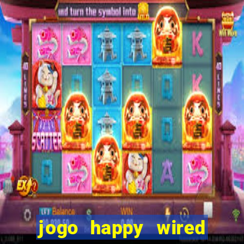 jogo happy wired paga mesmo