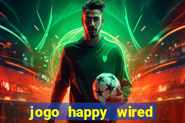 jogo happy wired paga mesmo