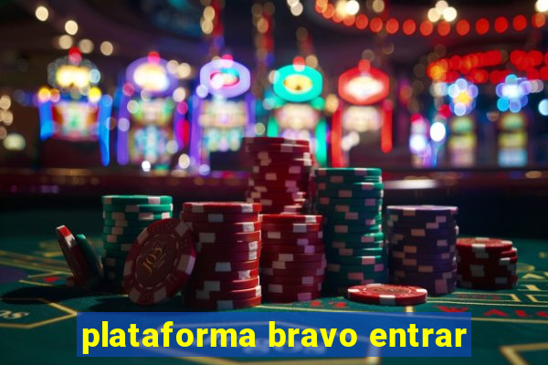 plataforma bravo entrar