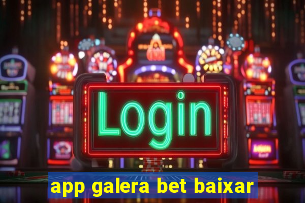 app galera bet baixar