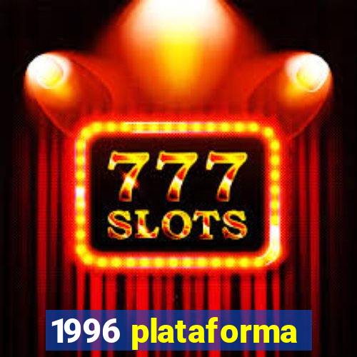 1996 plataforma