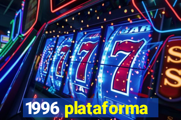 1996 plataforma