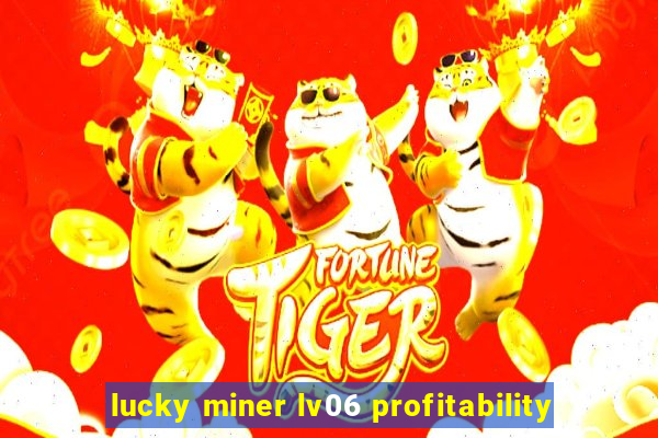 lucky miner lv06 profitability