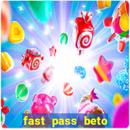 fast pass beto carrero vale a pena